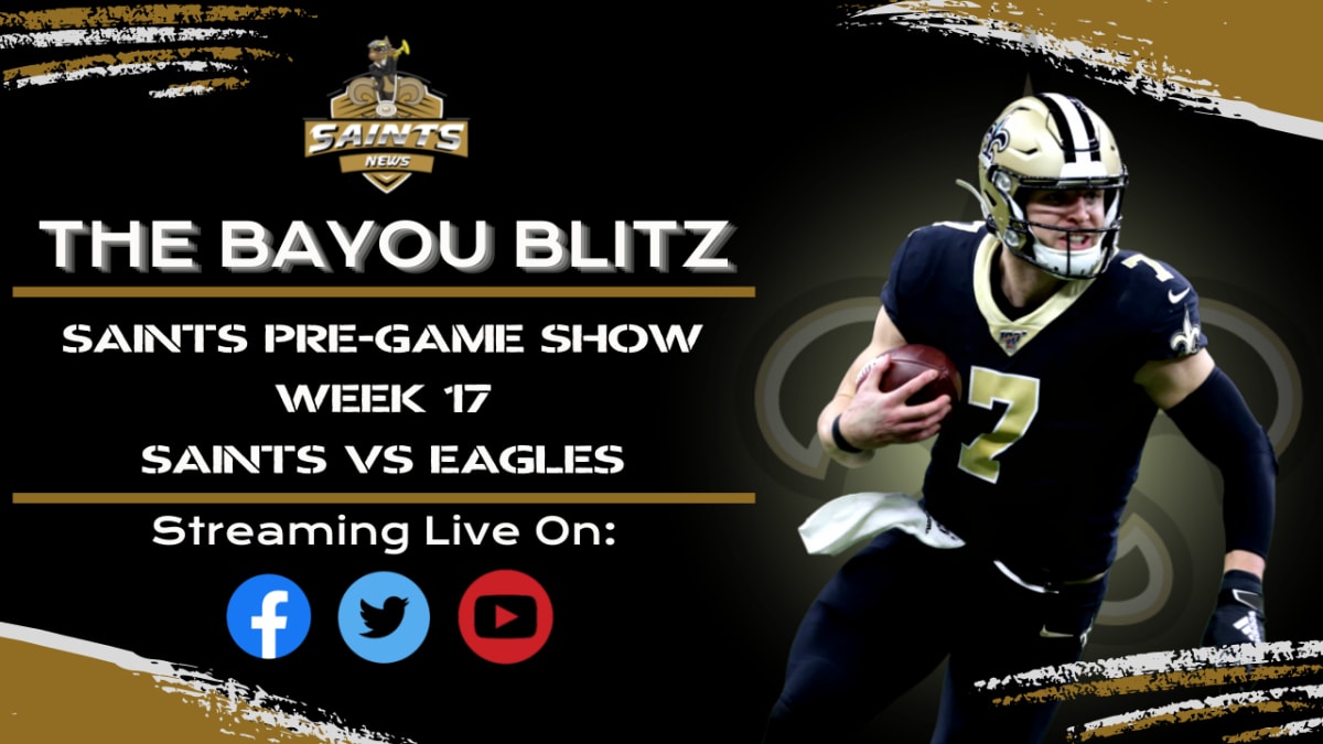 The Bayou Blitz Pre-Game Show: Saints vs. Eagles Week 17 - Sports  Illustrated New Orleans Saints News, Analysis and More