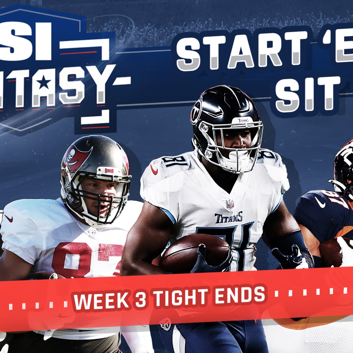 Week 3 Start 'Em, Sit 'Em: Tight Ends - Sports Illustrated