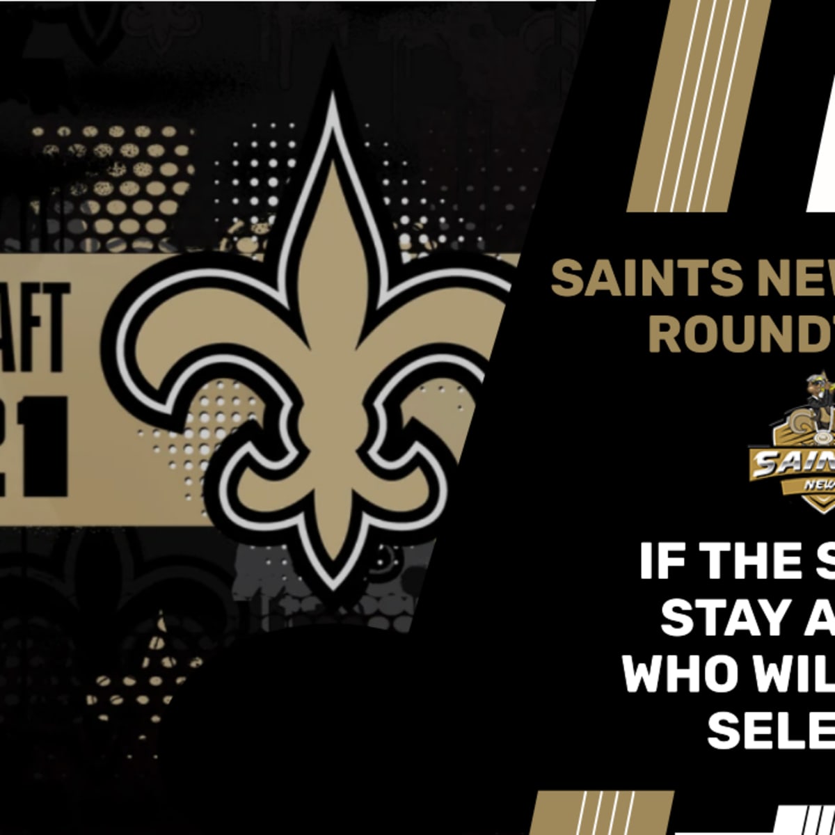 Roundtable: What should Saints do with their new first round picks?