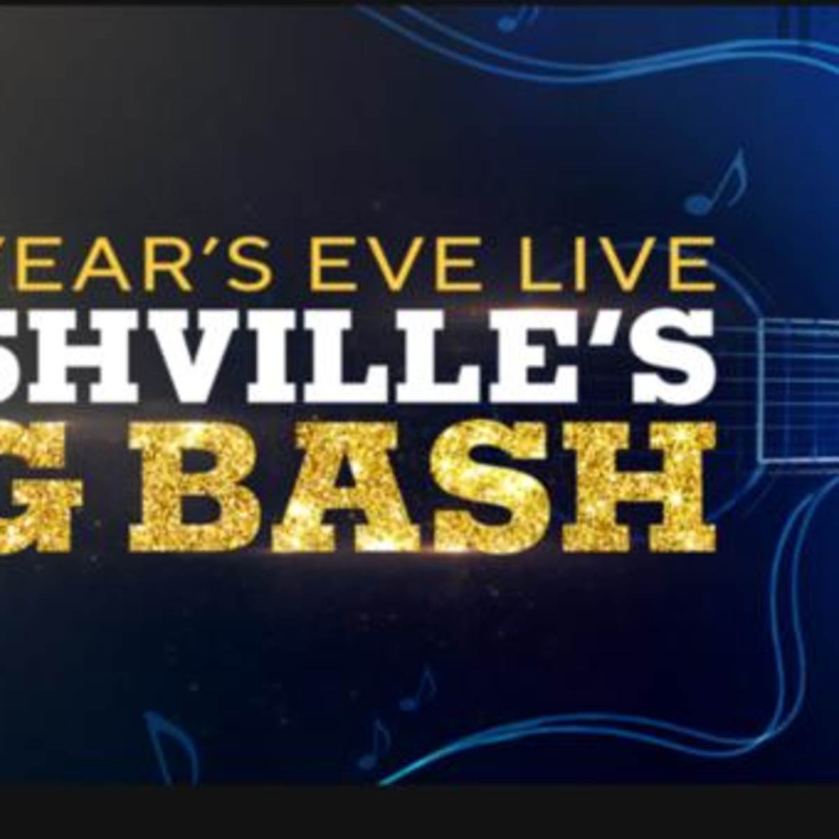 New Year s Eve Live Nashville s Big Bash Free Live Stream CBS