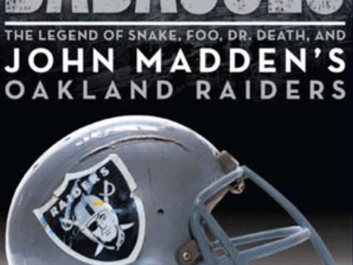 Badasses: The Legend of Snake, Foo, Dr. Death, and John Madden's Oakland Raiders [Book]