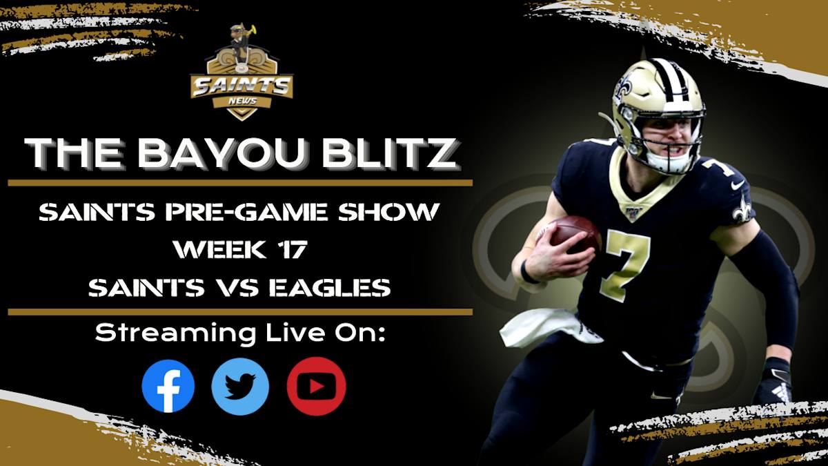 The Bayou Blitz Pre-Game Show: Saints vs. Eagles| Week 17