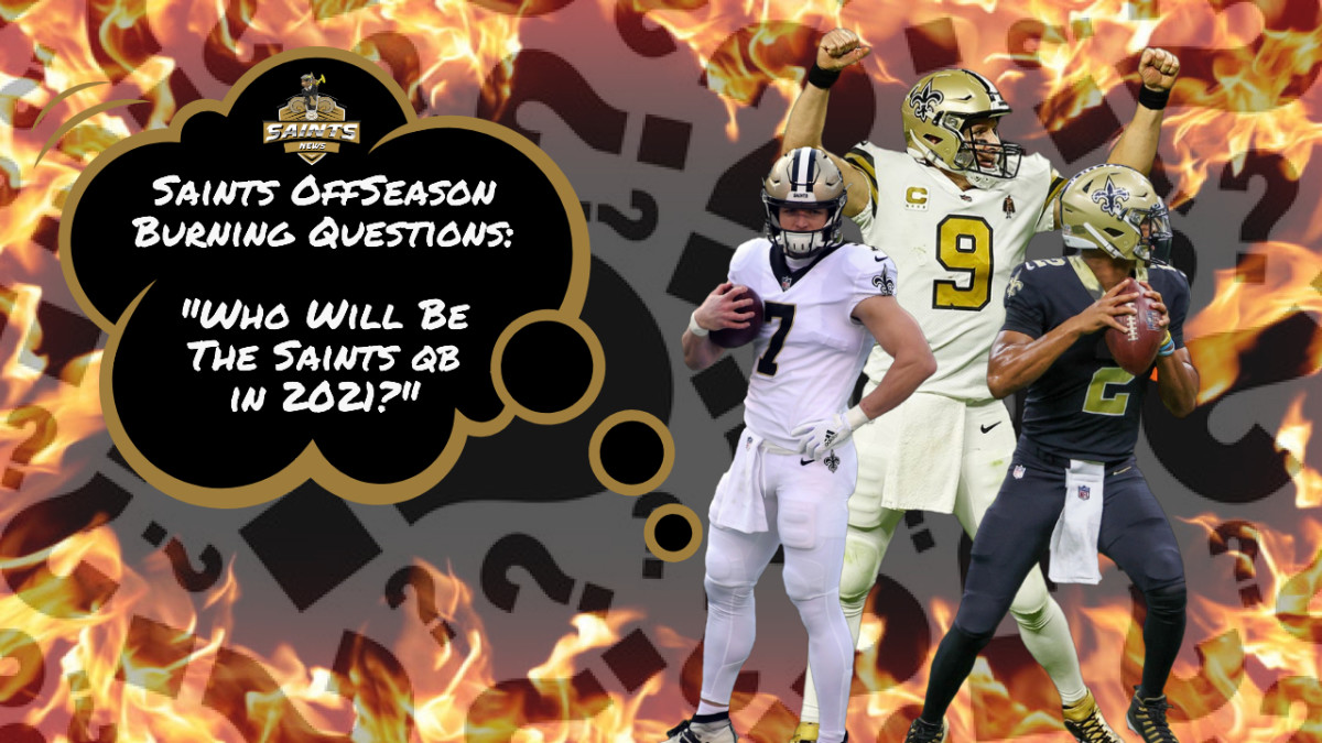 Burning Saints Offseason Questions: Who will be the Quarterback?