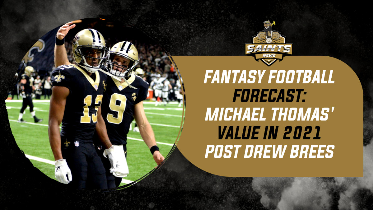 Fantasy Football: How Brees' Retirement Impacts Michael Thomas' Value