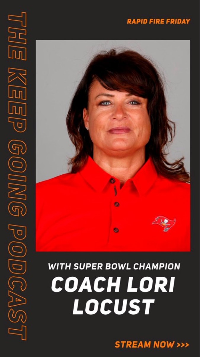 Buccaneers assistant defensive line coach Lori Locust's promotional banner as a guest on TB12's The Keep Going Podcast.