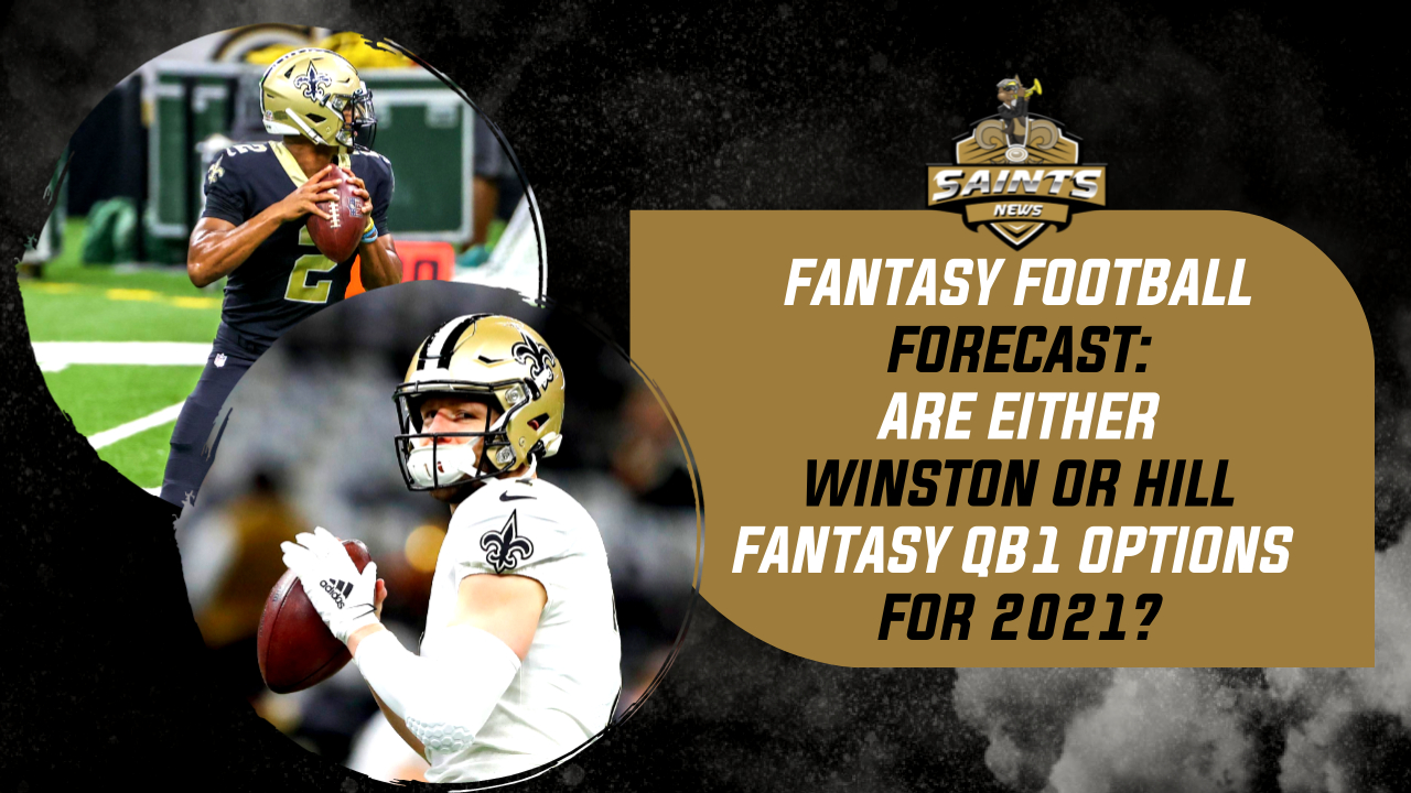 Saints Fantasy: Start Winston or Hill at QB1 in 2021?