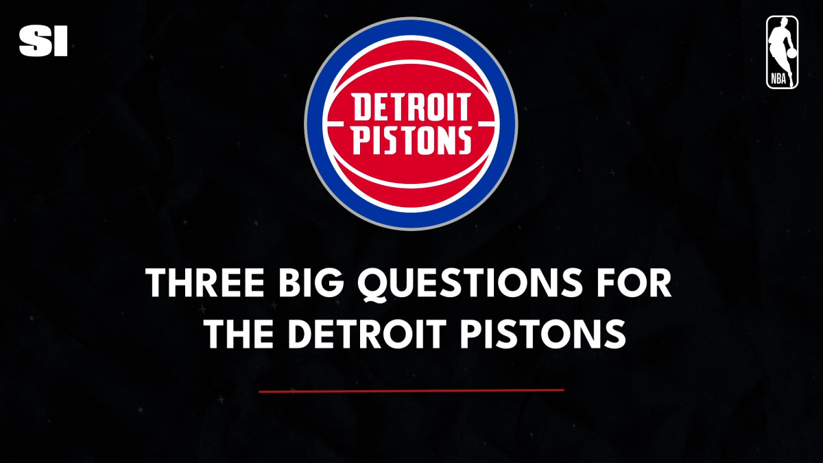 3 Biggest Questions For The Detroit Pistons - Sports Illustrated